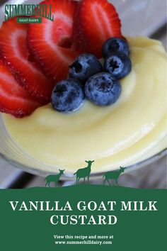 a close up of a bowl of food with fruit on top and the words vanilla goat milk custard above it