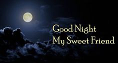 a full moon with the words good night my sweet friend