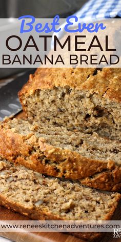 the best ever oatmeal banana bread is sliced and ready to be eaten