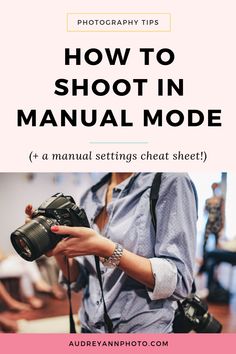 a woman holding a camera in her hand with the words how to shoot in manual mode