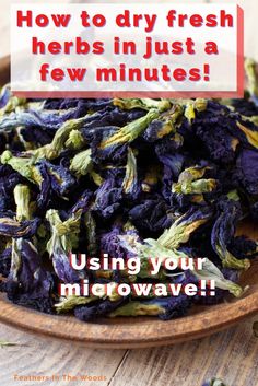 purple flowers in a wooden bowl with text overlay how to dry fresh herbs in just a few minutes using your microwave