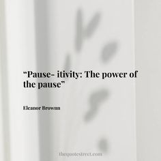 a quote on the power of pause is shown in black and white with an image of flowers