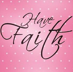 the words have faith written in black ink on a pink background with white polka dots