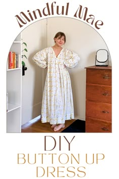 a woman standing in front of a dresser with the words, mindful mae diy button up dress