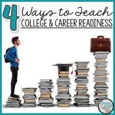 a man standing in front of stacks of books with the words 4 ways to teach college and career readiness