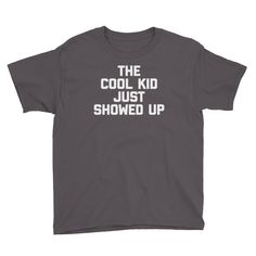 The Cool Kid Just Showed Up T-Shirt (Kids) – NoiseBot.com Quote Shirt, Alexander Hamilton, Vintage New York, Jesus Shirts, Kids T Shirts, Kid Tees, Shirt Online, Cool Kids