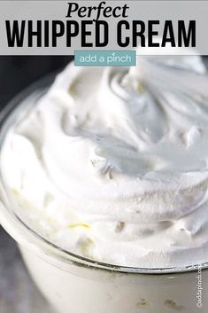 whipped cream in a glass bowl with the words perfect whipped cream above it and below