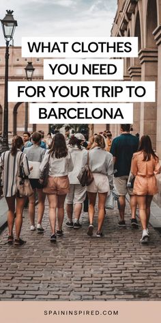 Group of people walking in a European city with text overlay about clothing for a trip to Barcelona. Street Life, What To Wear