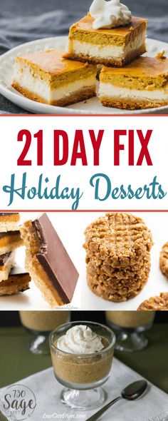 some desserts that are on a plate and the words 21 day fix holiday desserts