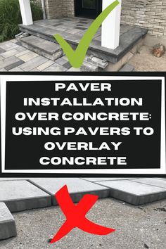 a sign that says paver installation over concrete using pavers to overlay concrete