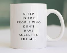 a white coffee mug with the words sleep is for people who don't have access to the mills