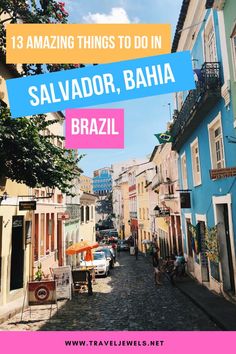 an alleyway in salvador, brazil with text overlay that reads 13 amazing things to do in salvador, brasil