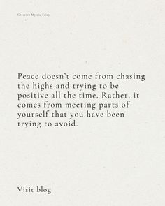 a white paper with a quote on it that says peace doesn't come from chasing the highs and trying to be positive