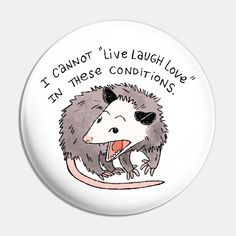 a button with an image of a hedge saying i cannot't live laugh love in these conditions