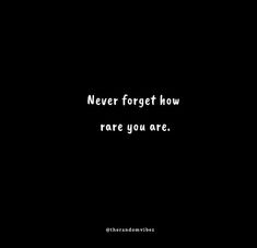 the words never forget how rare you are written in white on a dark black background