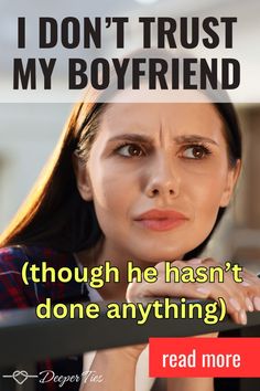 a woman looking at the camera with text reading i don't trust my boyfriend though he hasn't done anything read more