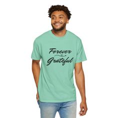 Forever Grateful Gift T-shirt, Clothing, T-shirt, Grateful Gift Shirt for Him or Her, Tops and Tees, Garment-dyed T-shirt - Etsy Graphic Tee T-shirt As Gift In Green, Inspirational Crew Neck T-shirt As Gift, Casual Soft-washed T-shirt Gift, Soft-washed Crew Neck T-shirt As Gift, Forever Grateful, Dye T Shirt, Shirt Outfit, Semi Formal, Comfort Colors