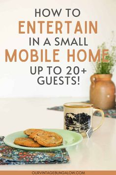 plate of cookies and mug of tea sit out on a kitchen countertop text reads - how to entertain in a small mobile home up to 20+ guests Host Christmas Dinner, Host Christmas, Hosting Christmas Dinner, Host A Dinner Party