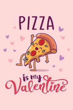 a pizza is my valentine on a pink background