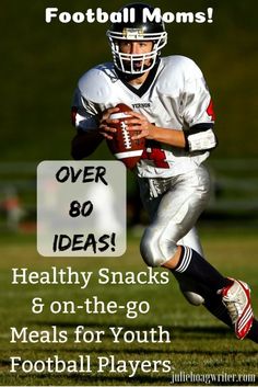 a football player running with the ball in his hand and text over 80 ideas healthy snacks 8 on the go meals for youth football players