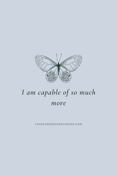 a butterfly with the words i am capable of so much more