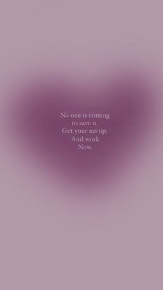 a purple background with the words, no one is coming to save us get up and work now