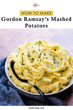 mashed potatoes in a bowl with the title how to make gordon ramsay's mashed potatoes