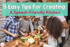 a group of people standing around a table with food on it and the words 5 easy tips for creating a speech - friendly kitchen