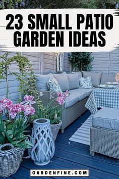 small patio garden ideas with text overlay that reads, 23 small patio garden ideas