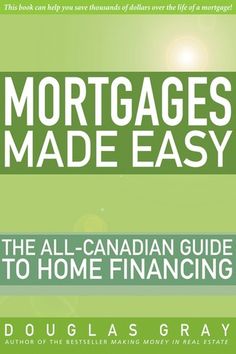 the book cover for mortgage made easy by douglas gray