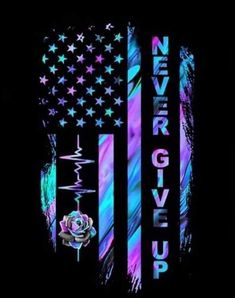 an american flag with the words never give up in purple, blue and green colors