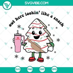 a cartoon christmas tree holding a pink cup and a drink with the words out here lookin'like a snack