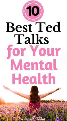 10 Best Ted Talks for Your Mental Health - Lovely Refinement Best Ted Talks, Marketing Inspiration, Ted Talk, Full Life, Good Mental Health, Health Check, Ted Talks, Health Quotes, Health Awareness