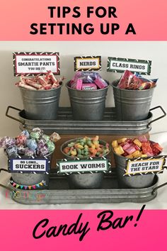 an assortment of candy bars and candies in buckets with the words tips for setting up a candy bar