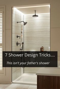 a bathroom with the words 7 shower design tricks this isn't your father's shower