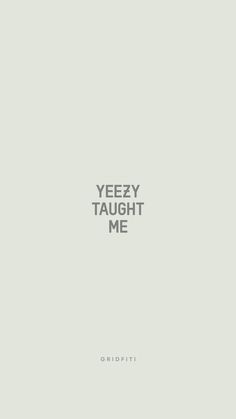 the words yeeey taught me are in grey on a light gray background with white letters