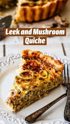 a slice of quiche on a white plate with the words, leek and mushroom quiche