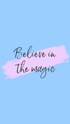 the words believe in the magic written on a blue background with pink and black ink