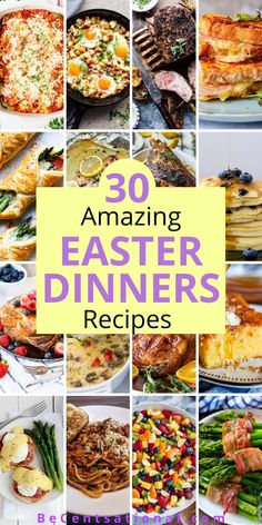 an image of some food that is in the middle of a collage with words reading 30 amazing easter dinner recipes