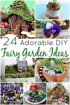 several pictures of fairy garden ideas with text that reads, 24 adorable diy fairy garden ideas