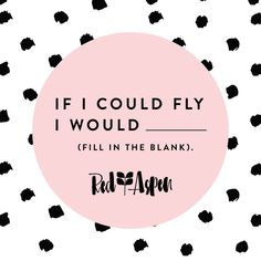 a pink circle with black dots and the words if i could fly, i would't