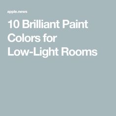 the top 10 brilliant paint colors for low light rooms