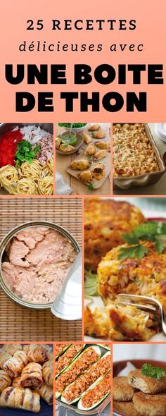 a collage of different types of food with the words une bote de thon