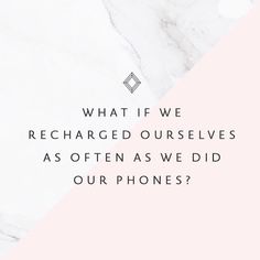 the text reads, what if we recharged ourselves as often as we did our phones?