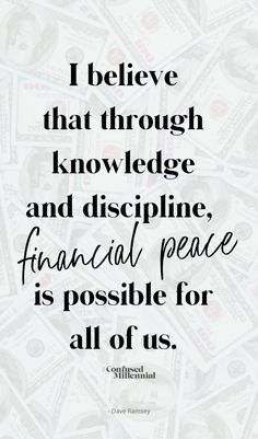 a pile of money with the quote i believe that through knowledge and disciping financial peace is possible for all of us