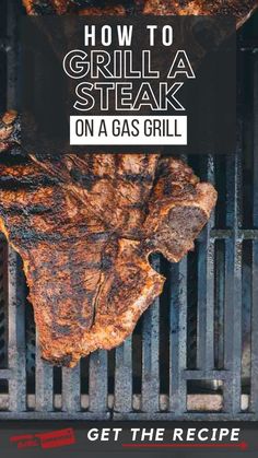 how to grill steak on a gas grill with text overlay that reads, how to grill steak on a gas grill get the recipe