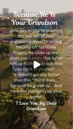 an aerial view of a park with the words, because he is your grandson