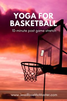 a basketball hoop with the text yoga for basketball 10 minute post game stretch on it