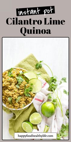 a bowl filled with cilantro lime quinoa next to some limes