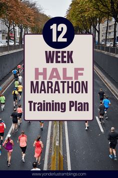 a group of people running down a road with the words 12 week half marathon training plan